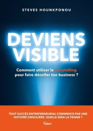 hounkponou-steves-deviens-visible-comment-utiliser-le-storytelling-pour-faire-decoller-ton-business-tout-succes-ent_0