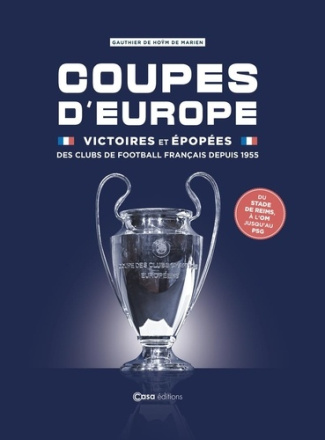 hoym-de-marien-g-d-coupes-d-europe-victoires-et-epopees-des-clubs-de-football-francais-depuis-1955_0