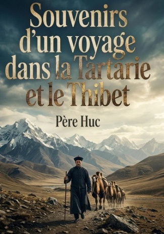 huc-pere-souvenirs-d-voyage-dans-tartarie-et-thib-voyage-initiatique-a-travers-l_0