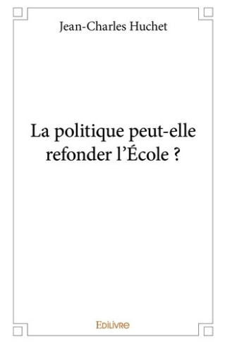 huchet-jean-charles-la-politique-peut-elle-refonder-l-ecole_0