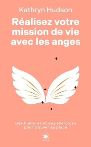 hudson-kathryn-realisez-votre-mission-de-vie-avec-les-anges-des-histoires-et-des-exercices-pour-trouver-sa-place_0