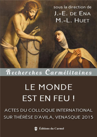 huet-marie-laurent-ena-jean-emmanuel-de-le-monde-est-en-feu-colloque-du-ve-centenaire-de-la-naissance-de-therese-d-avila-venasque-2015_0