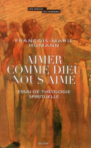 humann-francois-marie-aimer-comme-dieu-nous-aime-essai-de-theologie-spirituelle_0