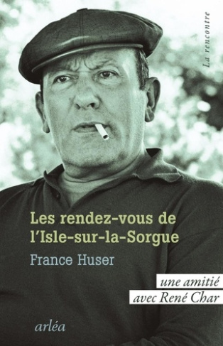 huser-france-les-rendez-vous-de-l-isle-sur-sorgue-une-amitie-avec-rene-char_0