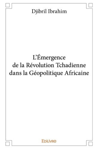 ibrahim-djibril-l-emergence-de-la-revolution-tchadienne-dans-la-geopolitique-africaine_0