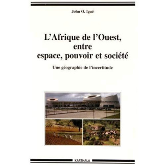 igue-john-l-afrique-de-l-ouest-entre-espace-pouvoir-et-societe-une-geographie-de-l-incertitude_0