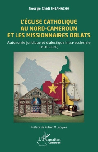 iheanacho-george-chidi-jacques-roland-m-l-eglise-catholique-au-nord-cameroun-et-les-missionnaires-oblats-autonomie-juridique-et-dialectique_0