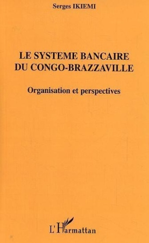 ikiemi-serges-le-systeme-bancaire-du-congo-brazzaville-organisation-et-perspective-serge-ikiemi_0