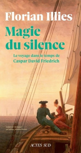 illies-florian-affholder-bonne-juliette-magie-du-silence-ou-comment-caspar-david-friedrich-a-traverse-les-epoques_0