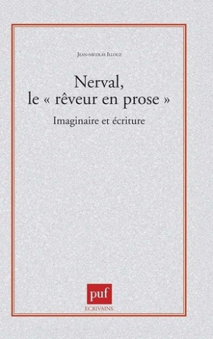 illouz-jean-nicolas-nerval-le-reveur-en-prose-imaginaire-et-ecriture_0