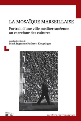ingram-mark-kleppinger-kathryn-la-mosaique-marseillaise-portrait-d-une-ville-mediterraneenne-au-carrefour-des-cultures_0