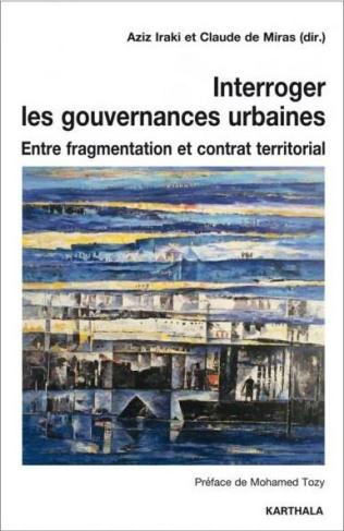 iraki-aziz-miras-claude-de-tozy-mohamed-interroger-les-gouvernances-urbaines-entre-fragmentation-et-contrat-territorial_0