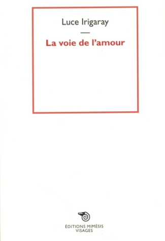irigaray-luce-la-voie-de-l-amour_0
