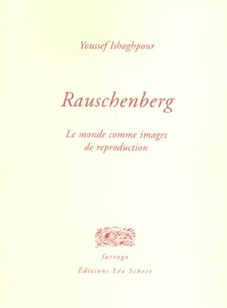 ishaghpour-youssef-rauschenberg-le-monde-comme-images-de-reproduction_0