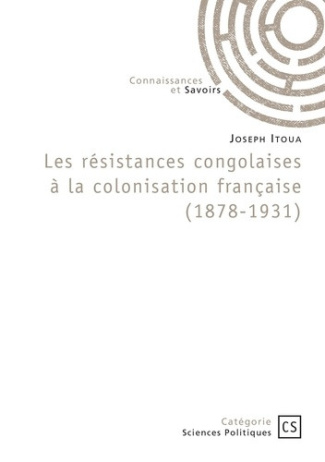 itoua-joseph-les-resistances-congolaises-a-la-colonisation-francaise-1878-1931_0
