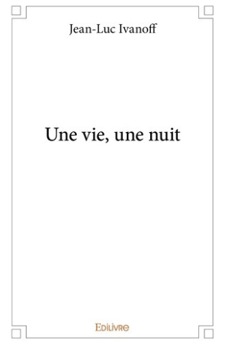 ivanoff-jean-luc-une-vie-une-nuit_0