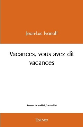 ivanoff-jean-luc-vacances-vous-avez-dit-vacances_0