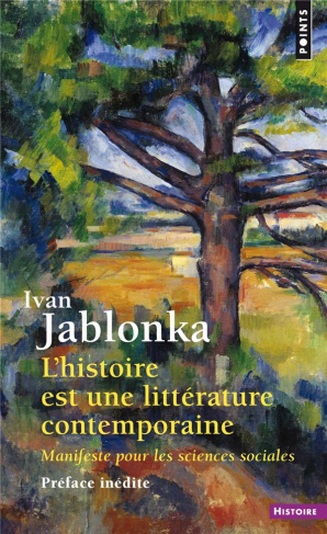 jablonka-ivan-l-histoire-est-une-litterature-contemporaine-manifeste-pour-les-sciences-sociales_0