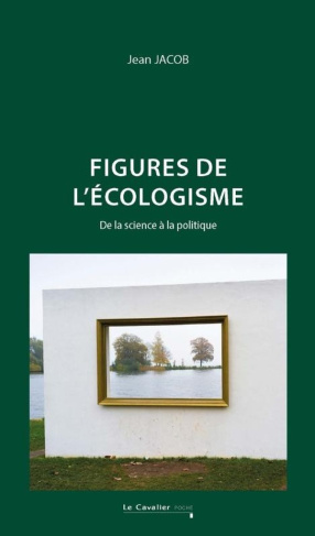 jacob-jean-figure-s-de-l-ecologisme-de-la-science-a-la-politique-2e-edition_0