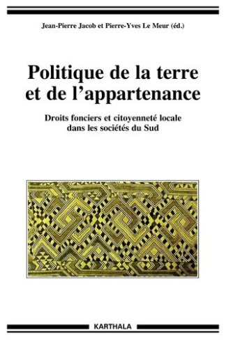 jacob-jean-pierre-le-meur-pierre-yves-politique-de-la-terre-et-de-l-appartenance-droits-fonciers-et-citoyennete-locale-dans-les-societes_0