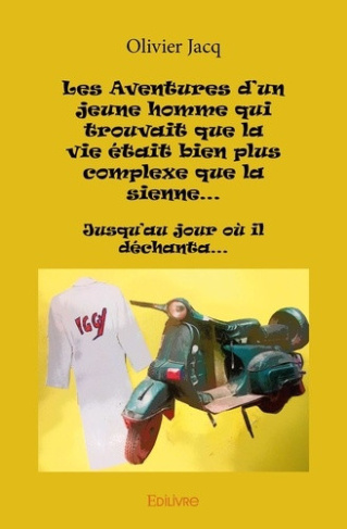 jacq-olivier-les-aventures-d-un-jeune-homme-qui-trouvait-que-la-vie-etait-bien-plus-complexe-que-la-sienne-ju_0