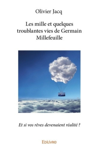 jacq-olivier-les-mille-et-quelques-troublantes-vies-de-germain-millefeuille-et-si-vos-reves-devenaient-realite_0