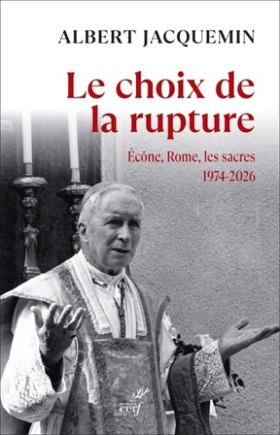 jacquemin-albert-le-choix-de-la-rupture-econe-rome-les-sacres-1974-2026_0
