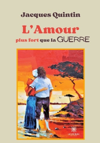 jacques-quintin-l-amour-plus-fort-que-la-guerre_0