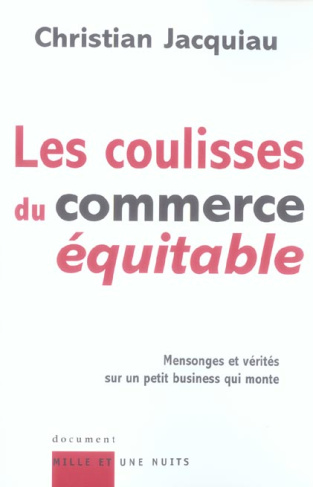 jacquiau-christian-les-coulisses-du-commerce-equitable-mensonges-et-verites-sur-un-petit-business-qui-monte_0