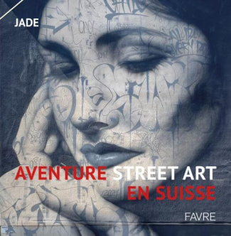 jade-aventure-street-art-en-suisse-volume-1-1_0