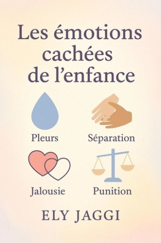 jaggi-ely-les-emotions-cachees-de-l-enfance_0
