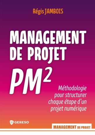 jambois-regis-management-de-projet-pm-methodologie-pour-structurer-chaque-etape-d-un-projet-numerique_0