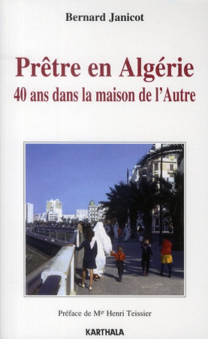 janicot-bernard-teissier-henri-pretre-en-algerie-40-ans-dans-la-maison-de-l-autre_0
