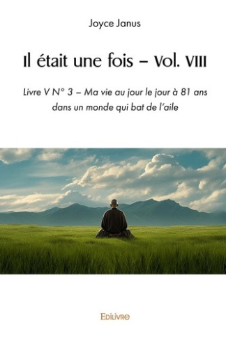 janus-joyce-il-etait-une-fois-volume-viii-ma-vie-au-jour-le-jour-a-81-ans-dans-un-monde-qui-bat-de-l-aile_0