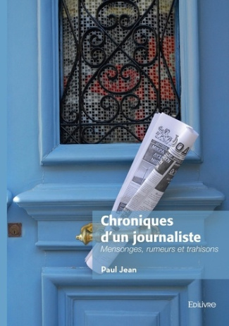 jean-paul-chroniques-d-un-journaliste-mensonges-rumeurs-et-trahisons_0