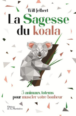 jelbert-william-b-3b-fortoul-francoise-la-sagesse-du-koala-5-animaux-totems-pour-muscler-votre-bonheur_0