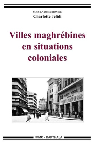 jelidi-charlotte-villes-maghrebines-en-situations-coloniales_0