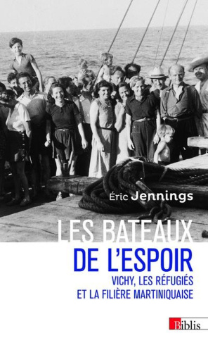 jennings-eric-thomas-les-bateaux-de-l-espoir-vichy-les-refugies-et-la-filiere-martiniquaise_0