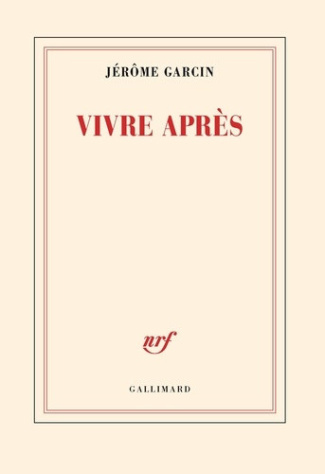 jerome-garcin-vivre-apres_0
