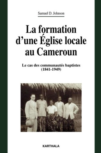 johnson-samuel-desire-ahrens-theodor-la-formation-d-une-eglise-locale-au-cameroun-le-cas-des-communautes-baptistes-1841-1949_0