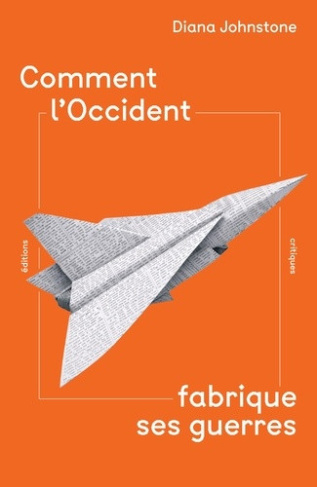 johnstone-diana-bricmont-jean-comment-l-occident-fabrique-ses-guerres_0