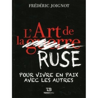 joignot-frederic-l-art-de-la-ruse-pour-vivre-en-paix-avec-les-autres_0