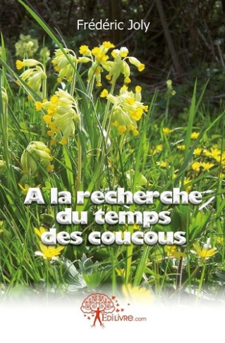 joly-frederic-a-la-recherche-du-temps-des-coucous_0
