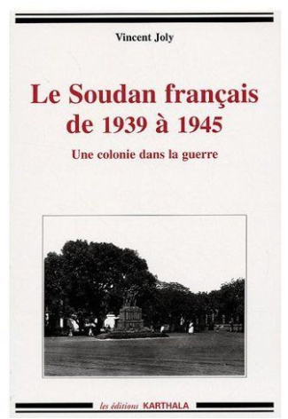 joly-vincent-le-soudan-francais-de-1939-a-1945-une-colonie-dans-la-guerre_0
