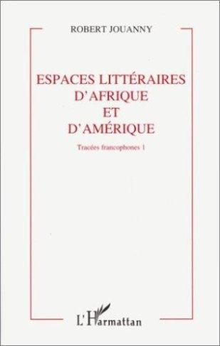 jouanny-robert-espaces-litteraires-d-afrique-et-d-amerique-volume-1_0