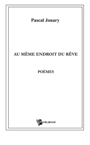 jouary-pascal-au-meme-endroit-du-reve_0
