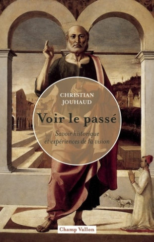 jouhaud-christian-voir-le-passe-savoir-historique-et-experiences-de-la-visio_0