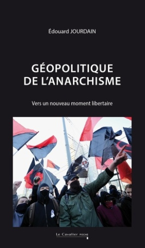 jourdain-edouard-geopolitique-de-l-anarchisme-vers-un-nouveau-moment-libertaire-nouvelle-edition_0