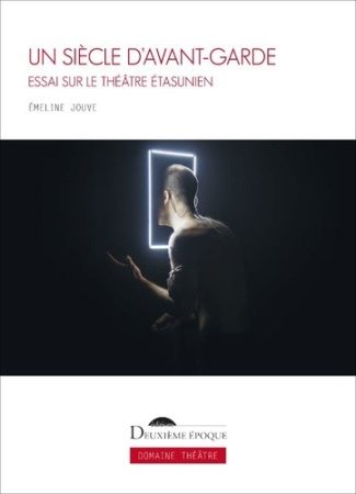 jouve-emeline-un-siecle-d-avant-garde-essai-sur-le-theatre-etasunien_0