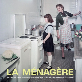 jovanovic-cecile-veniant-jessica-guillier-beat-la-menagere-entre-mythes-et-realite-l-histoire-oubliee-des-femmes-au-foyer_0
